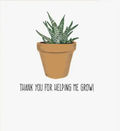 Thank You For Helping Me Grow Succulent- Greeting Card