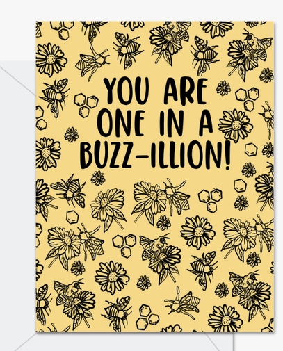 You Are One in A Buzz-Illion - Greeting Card